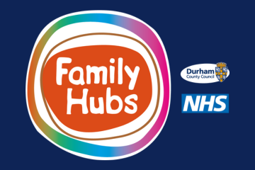 Family Hubs brought to you by Durham County Council and the NHS